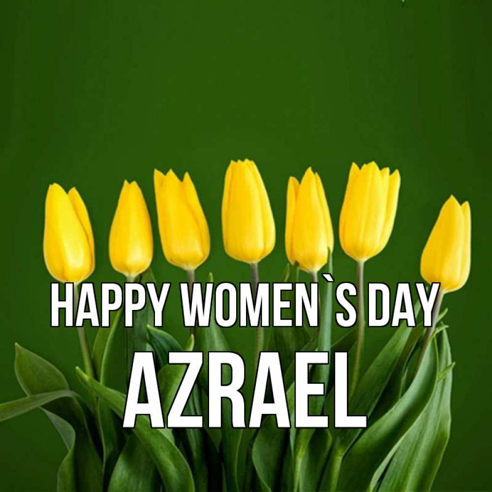 Greetings card с именем, Azrael happy women`s day желтого цвета 3 Greetings with text for free download 